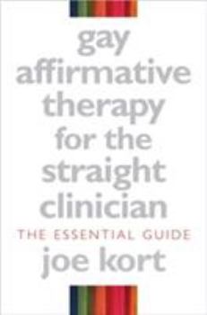Hardcover Gay Affirmative Therapy for the Straight Clinician: The Essential Guide Book