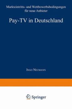 Paperback Pay-TV in Deutschland: Markteintritts- Und Wettbewerbsbedingungen Für Neue Anbieter [German] Book