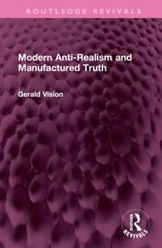 Hardcover Modern Anti-Realism and Manufactured Truth Book
