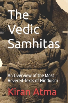Paperback The Vedic Samhitas: An Overview of the Most Revered Texts of Hinduism Book