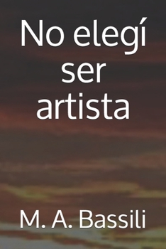 No eleg� ser artista