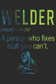 WELDING: Welder Notebook the perfect gift idea for welders or welder trainees. The paperback has 120 white pages with dot matrix that assist you in writing or sketching.