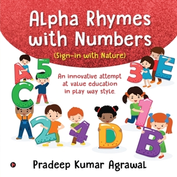 Paperback Alpha Rhymes with Numbers: An innovative attempt at value education in play way style. Book