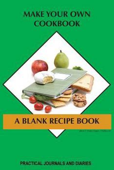 Paperback Make Your Own Cookbook: A Blank Recipe Book