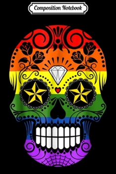 Composition Notebook: Gay Pride Rainbow Flag Sugar Skull  Journal/Notebook Blank Lined Ruled 6x9 100 Pages