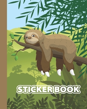 Paperback Sticker Book: Permanent Blank Sticker Collection Book for Creative Kids with Funny Lazy and Sleepy Sloth, Album with White 8x10 Inch Book