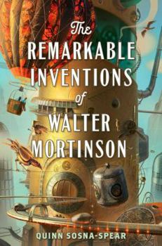 Hardcover The Remarkable Inventions of Walter Mortinson Book