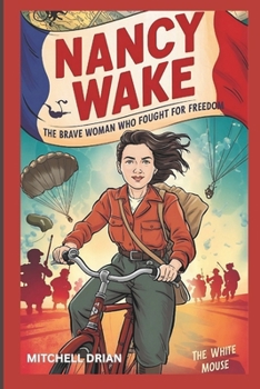 Paperback Nancy Wake: The Brave Woman Who Fought for Freedom Book