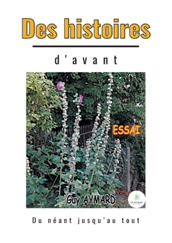 Paperback Des histoires d'avant: Du néant jusqu'au tout [French] Book