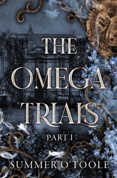 The Omega Trials: Part One - Book #1 of the Omega Trials