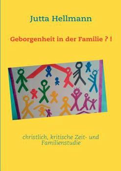 Paperback Geborgenheit in der Familie?!: christlich, kritische Zeit- und Familienstudie [German] Book