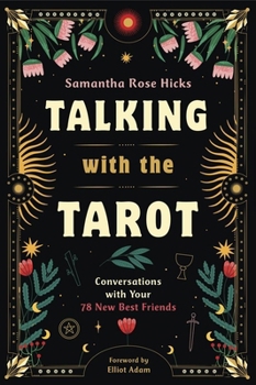 Talking with the Tarot: Conversations with Your 78 New Best Friends