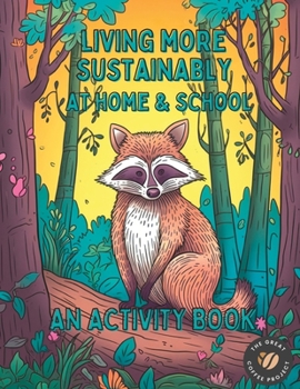 Living More Sustainably At Home and School: An Activity and Coloring Book