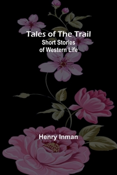 Paperback Tales of the Trail: Short Stories of Western Life Book