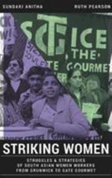 Paperback Striking Women: Struggles & Strategies of South Asian Women Workers from Grunwick to Gate Gourmet Book