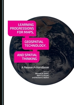 Paperback Learning Progressions for Maps, Geospatial Technology, and Spatial Thinking: A Research Handbook Book