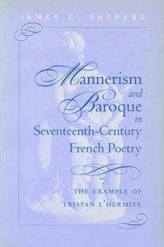Paperback Mannerism and Baroque in Seventeenth-Century French Poetry: The Example of Tristan L'Hermite Book