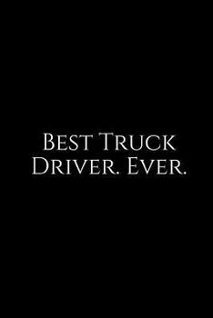 Paperback Best Truck Driver. Ever.: A Wide Ruled Notebook Book