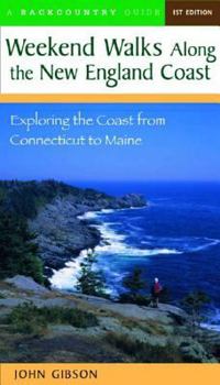 Paperback Weekend Walks Along the New England Coast: Exploring the Coast from Connecticut to Maine Book
