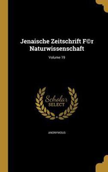 Hardcover Jenaische Zeitschrift F(c)r Naturwissenschaft; Volume 19 Book