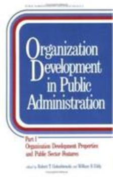 Paperback Organization Development in Public Administration: Part 1: Organization Development Properties and Public Sector Features Book