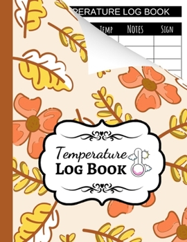 Paperback Temperature Log Book: Sheets Regulating / Medical Log Book / Fridge Temperature Control / Tracker / Health Organizer Book