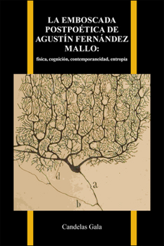 Paperback La Emboscada Postpoética de Agustín Fernández Mallo:: Física, Cognición, Contemporaneidad, Entropía [Spanish] Book