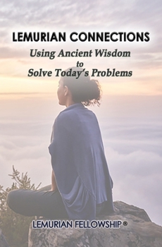 Paperback Lemurian Connections: Using Ancient Wisdom to Solve Today's Problems Book