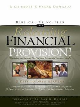 Paperback Biblical Principles for Releasing Financial Provision!: Obtaining the Favor of God in Your Personal & Business World Book