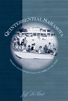 Paperback Quintessential Sarasota: Stories and Pictures from the 1920s to the 1950s Book