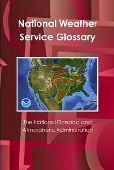 Paperback The National Oceanic and Atmospheric Administration's National Weather Service Glossary Book