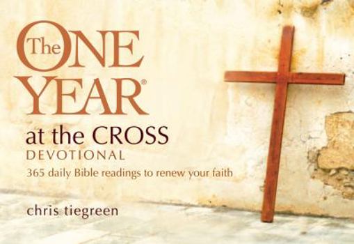 Paperback The One Year at the Cross Devotional: 365 Daily Bible Readings to Renew Your Faith Book