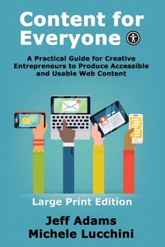 Paperback Content For Everyone: A Practical Guide for Creative Entrepreneurs to Produce Accessible and Usable Web Content [Large Print] Book