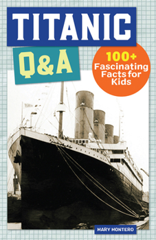 Paperback Titanic Q&A: 175+ Fascinating Facts for Kids Book