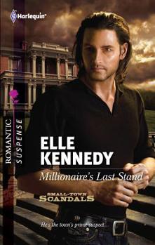 Millionaire's Last Stand - Book #1 of the Small Town Scandals