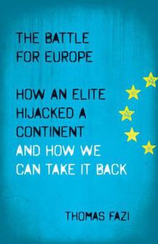 Paperback The Battle for Europe: How an Elite Hijacked a Continent - and How we Can Take it Back Book