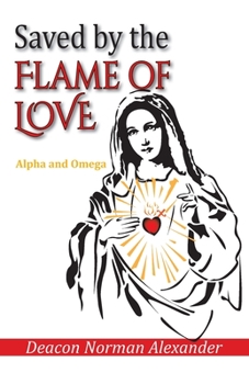 Paperback Saved by the Flame of Love: Alpha and Omega Book