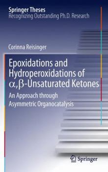 Paperback Epoxidations and Hydroperoxidations of &#945;,&#946;-Unsaturated Ketones: An Approach Through Asymmetric Organocatalysis Book