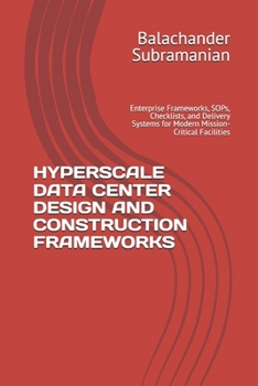 Paperback HYPERSCALE DATA CENTER DESIGN AND CONSTRUCTION FRAMEWORKS: Enterprise Frameworks, SOPs, Checklists, and Delivery Systems for Modern Mission-Critical Facilities Book