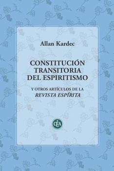 Paperback Constitución Transitoria del Espiritismo: Y Otros Artículos de la Revista Espírita [Spanish] Book