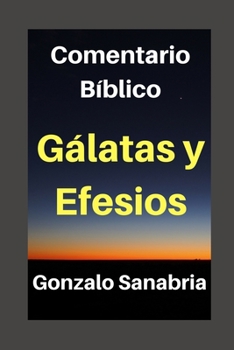 Paperback Gálatas Y Efesios: Comentario Bíblico [Spanish] Book