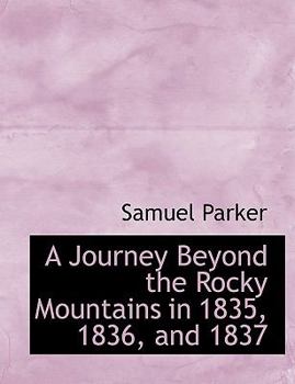 Paperback A Journey Beyond the Rocky Mountains in 1835, 1836, and 1837 Book