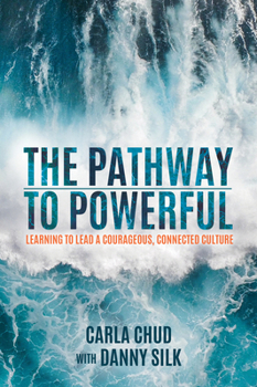 Paperback The Pathway to Powerful: Learning to Lead a Courageous, Connected Culture Book