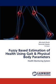 Paperback Fuzzy Based Estimation of Health Using Gait & Physical Body Parameters Book