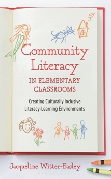 Hardcover Community Literacy in Early Elementary Classrooms: Creating Culturally Inclusive Literacy-Learning Environments Book