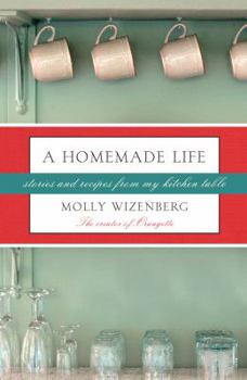 Hardcover A Homemade Life: Stories and Recipes from My Kitchen Table Book