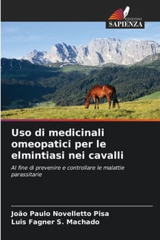 Uso di medicinali omeopatici per le elmintiasi nei cavalli: Al fine di prevenire e controllare le malattie parassitarie