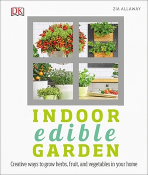 Paperback Indoor Edible Garden: Creative Ways to Grow Herbs, Fruits, and Vegetables in Your Home Book