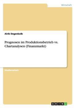 Paperback Prognosen im Produktionsbetrieb vs. Chartanalysen (Finanzmarkt) [German] Book