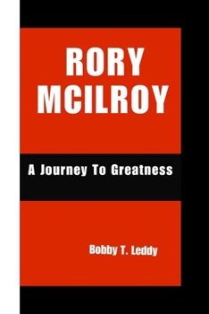 RORY MCILROY: A Journey To Greatness